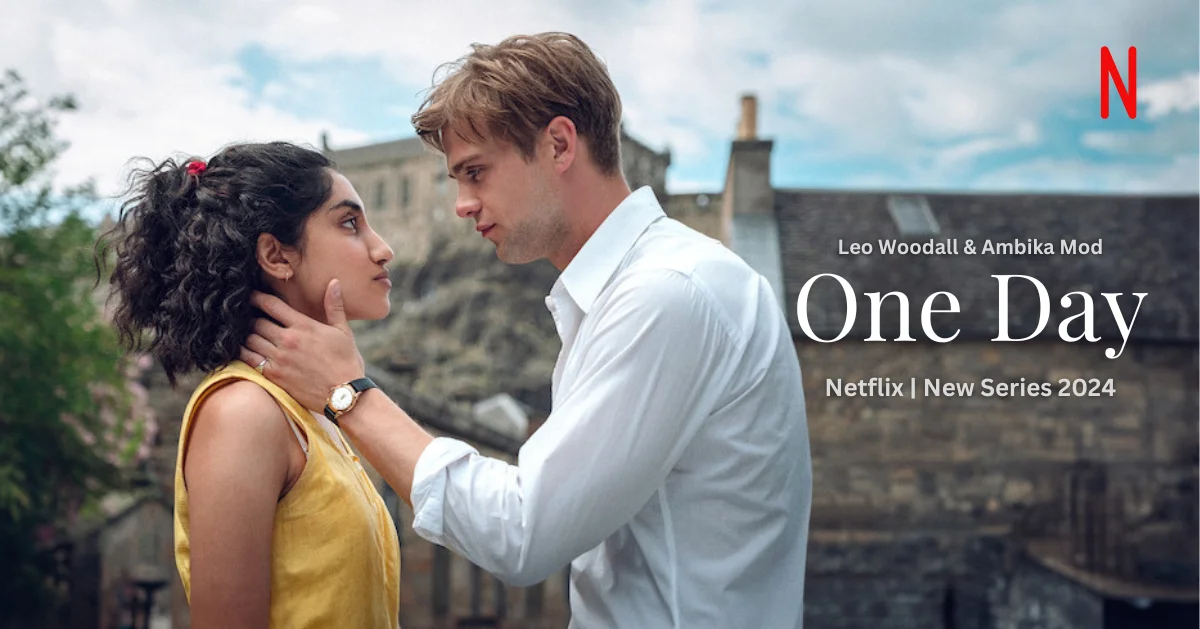 'One Day' Netflix Series (2024) Release Date, Overview, Cast, and