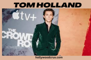 Tom Holland: Hollywood’s Favorite Web-Slinger – A Comprehensive Look at His Life and Legacy
